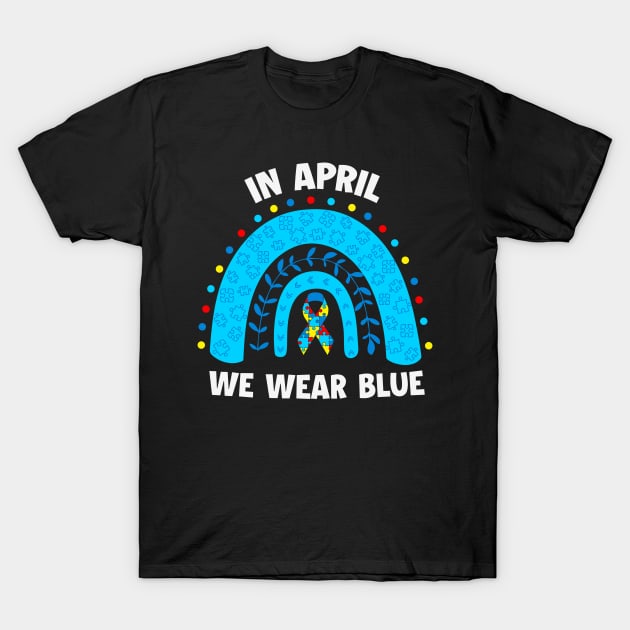 In April We wear blue - Blue Ribon Autism Awareness T-Shirt by busines_night